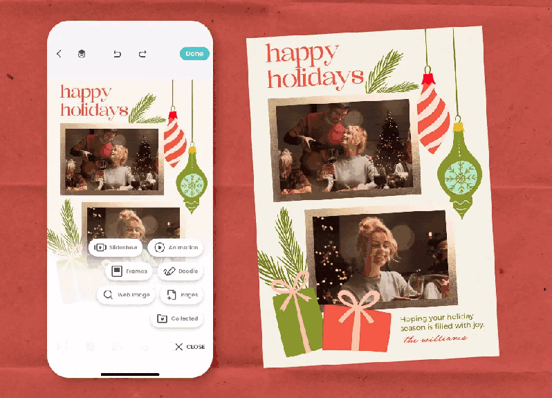 A smartphone displays a photo editing app showing a "Happy Holidays" card with two photos and gift illustrations. The user taps the "Animation" button, and the app animates the card's elements. The final card is then shown printed next to the phone, with a photo of a family gathered around a lit Christmas tree and a second photo of a woman smiling with a glass of wine. The card includes the message, "Hoping your holiday season is filled with joy," and "the williams."