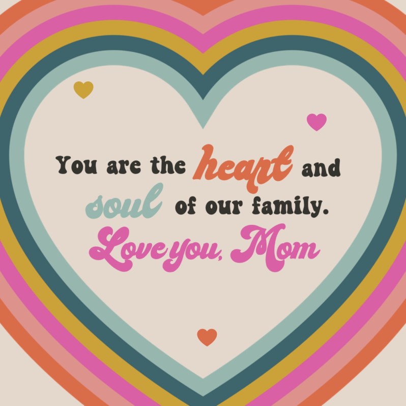 Retro rainbow heart Mother’s Day card with colorful layered heart stripes and the message ‘You are the heart and soul of our family. Love you, Mom