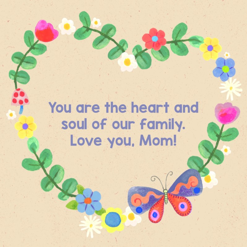 Hand-drawn floral wreath Mother’s Day card with butterflies and colorful flowers on a beige background, featuring the message ‘You are the heart and soul of our family. Love you, Mom!