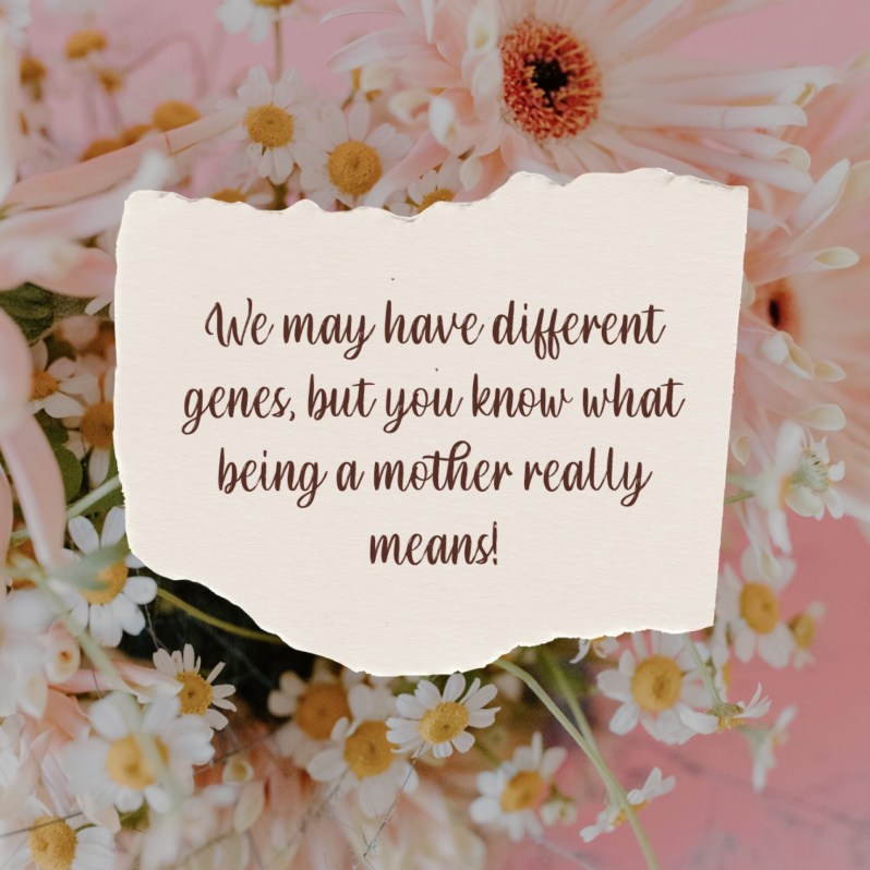 Mother’s Day quote card on a pink daisy background with torn-paper text that reads, ‘We may have different genes, but you know what being a mother really means!