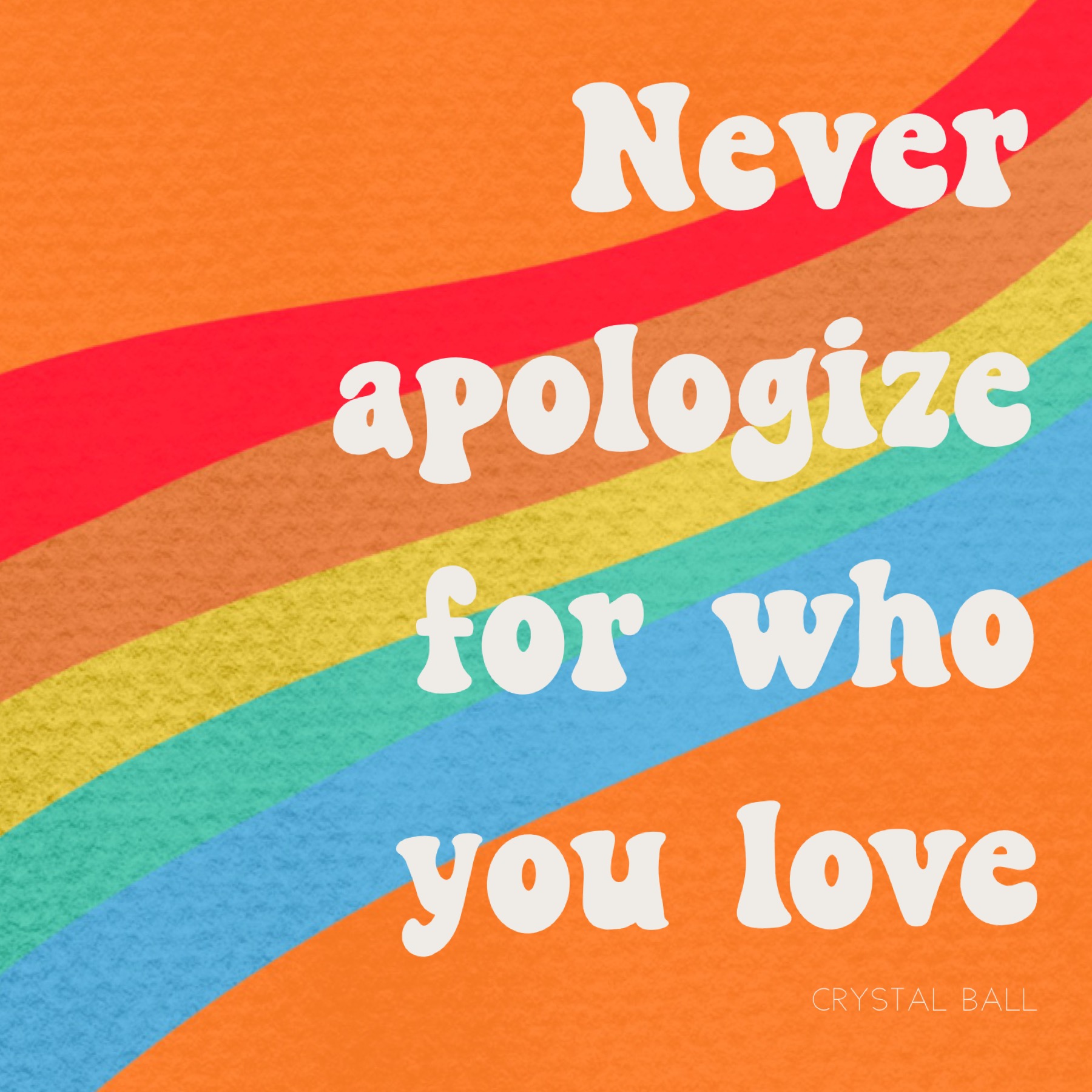 Pride Quote: "Never apologize for who you love"